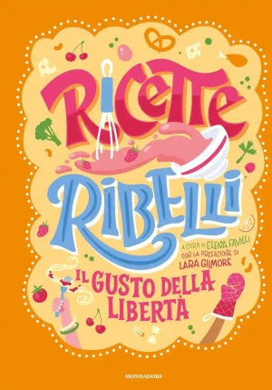 Ricette Ribelli. Il Gusto Della Libert? fronte