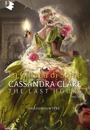 Catena Di Spine. Shadowhunters. The Last Hours (la). Vol. 3 fronte