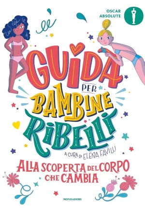 Guida Per Bambine Ribelli. Alla Scoperta Del Corpo Che Cambia fronte