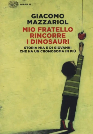 Mio Fratello Rincorre I Dinosauri. Storia Mia E Di Giovanni Che Ha Un Cromosoma In Pi? fronte