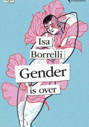 Gender Is Over. Ediz. Italiana fronte