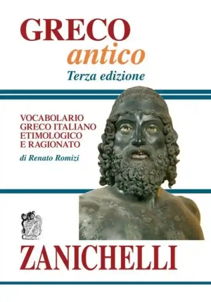 Greco Antico. Vocabolario Greco-italiano Etimologico E Ragionato fronte