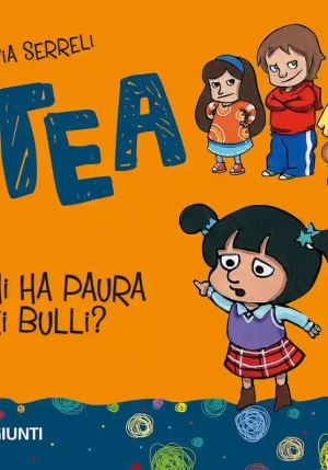 Chi Ha Paura Dei Bulli? Tea. Ediz. Illustrata fronte