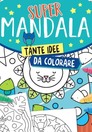 Supermandala. Tante Idee Da Colorare fronte