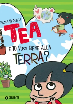 E Tu Vuoi Bene Alla Terra? Tea. Ediz. A Colori fronte