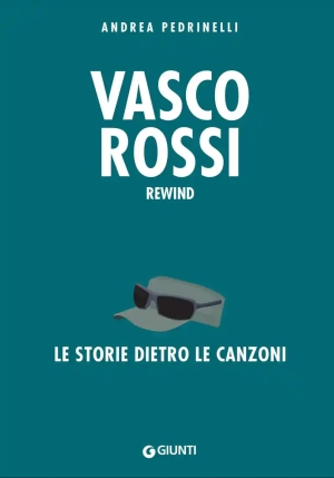 Vasco Rossi. Rewind. La Storia Dietro Le Canzoni fronte