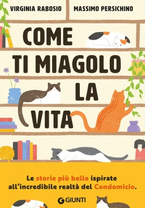 Come Ti Miagolo La Vita. Storie Di Gatti Che Salvano Umani fronte