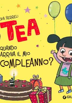 Quando Arriva Il Mio Compleanno? Tea. Ediz. A Colori fronte