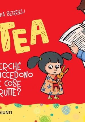 Perch? Succedono Le Cose Brutte? Tea. Ediz. A Colori fronte