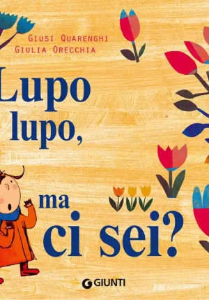 Lupo Lupo, Ma Ci Sei? Ediz. A Colori fronte