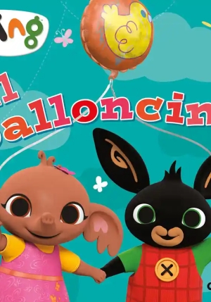 Palloncino. Bing. Ediz. A Colori (il) fronte