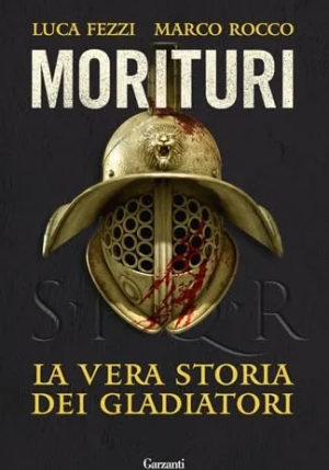 Morituri. La Storia Dei Gladiatori fronte