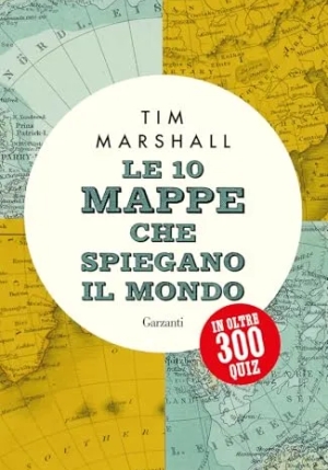 10 Mappe Che Spiegano Il Mondo In 300 Quiz (le) fronte