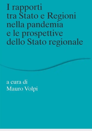 Rapporti Tra Stato E Regioni Nella Pandemia E Le Prospettive Dello Stato Regionale (i) fronte