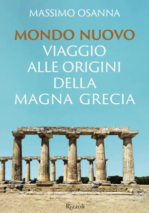 Mondo Nuovo. Viaggio Alle Origini Della Magna Grecia fronte