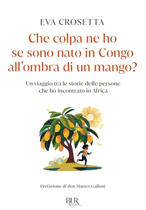 Ma Che Colpa Ne Ho Se Sono Nato In Congo, All'ombra Di Un Mango? fronte