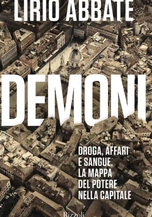 Demoni. Droga, Affari E Sangue. La Mappa Del Potere Nella Capitale fronte