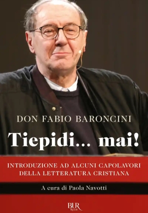 Tiepidi... Mai! Introduzione Ad Alcuni Capolavori Della Letteratura Cristiana fronte