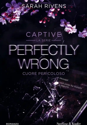 Perfectly Wrong. Cuore Pericoloso. Captive fronte