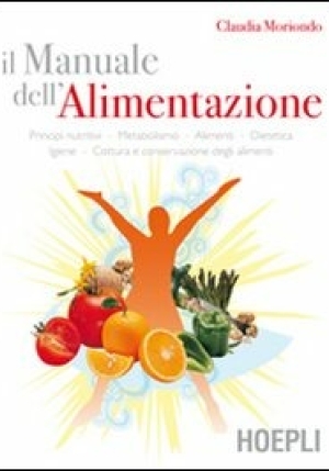 Manuale Dell'alimentazione. Principi Nutritivi, Metabolismo, Alimenti, Dietetica, Igiene, Cottura E fronte