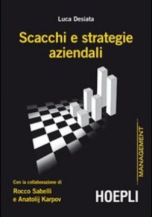 Scacchi E Strategie Aziendali Con La Collaborazione Di Rocco Sabelli E A fronte