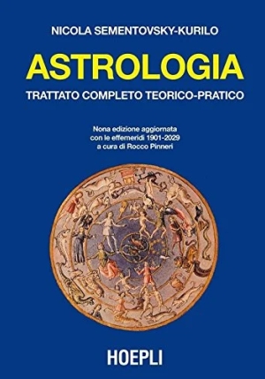 Astrologia. Trattato Completo Teorico-pratico. Con Effemeridi Dal 1901 Al 2029 fronte