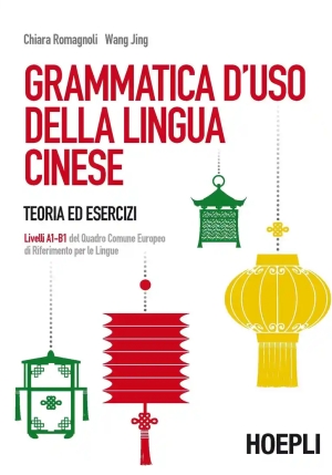 Grammatica D'uso Della Lingua Cinese. Teoria Ed Esercizi. Livelli A1-b1 Del Quadro Comune Europeo Di Riferimento Per Le Lingue fronte