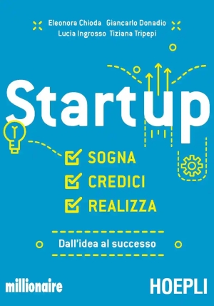 Startup. Sogna, Credici, Realizza. Dall'idea Al Successo fronte