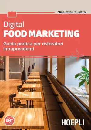 Digital Food Marketing. Guida Pratica Per Ristoratori Intraprendenti fronte