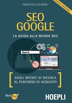 Seo Google. La Guida Alla Nuova Seo. Dagli Intenti Di Ricerca Al Percorso Di Acquisto fronte