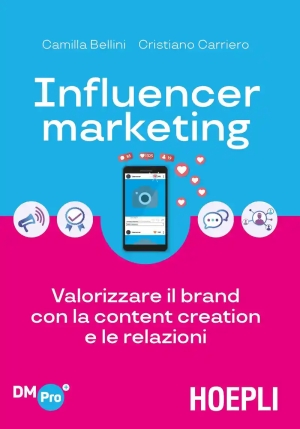 Influencer Marketing. Valorizzare Il Brand Con La Content Creation E Le Relazioni fronte