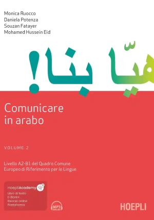 Comunicare In Arabo. Vol. 2: Livelli A2-b1 Del Quadro Comune Europeo Di Riferimento Per Le Lingue fronte