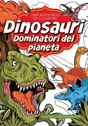 Dinosauri: Dominatori Del Pianeta. Libri Antistress Da Colorare fronte