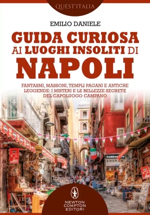 Guida Curiosa Ai Luoghi Insoliti Di Napoli. Fantasmi, Massoni, Templi Pagani E Antiche Leggende: I M fronte