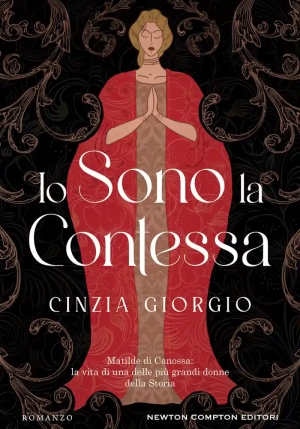 Io Sono La Contessa. Matilde Di Canossa: La Vita Di Una Delle Pi? Grandi Donne Della Storia fronte