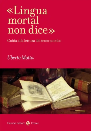 ?lingua Mortal Non Dice?. Guida Alla Lettura Del Testo Poetico fronte