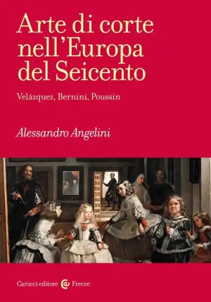 Arte Di Corte Nell'europa Del Seicento (l') fronte