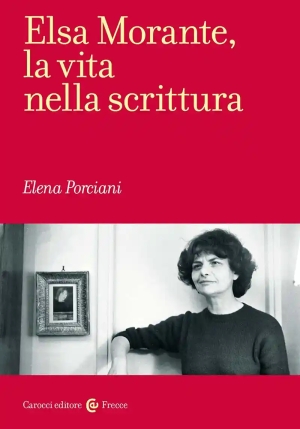 Elsa Morante, La Vita Nella Scrittura fronte