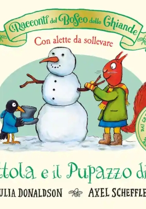 Racconti Del Bosco Delle Ghiande. Scoiattola E Il Pupazzo Di Neve. Ediz. A Colori (i) fronte