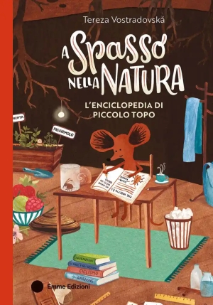 A Spasso Nella Natura. L'enciclopedia Di Piccolo Topo. Ediz. A Colori fronte