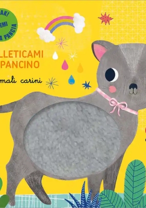 Animali Carini. Solleticami Il Pancino. Ediz. A Colori fronte