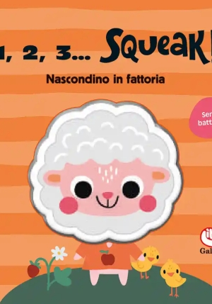 Nascondino In Fattoria. 1, 2, 3... Squeak! Ediz. Illustrata fronte