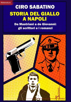 Storia Del Giallo A Napoli. Da Mastriani A De Giovanni: Gli Scrittori E I Romanzi fronte