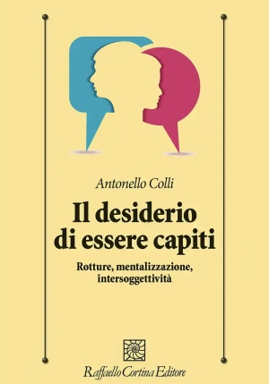 Desiderio Di Essere Capiti. Rotture, Mentalizzazione, Intersoggettivit? (il) fronte