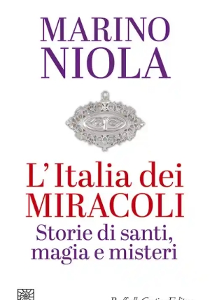 Italia Dei Miracoli. Storie Di Santi, Magia E Misteri (l') fronte