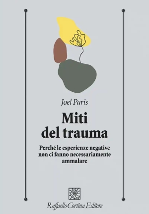 Miti Del Trauma. Perch? Le Esperienze Negative Non Ci... fronte