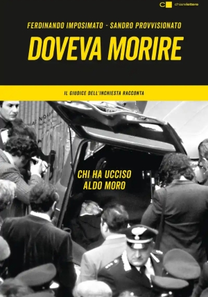 Doveva Morire. Chi Ha Ucciso Aldo Moro. Il Giudice Dell'inchiesta Racconta fronte