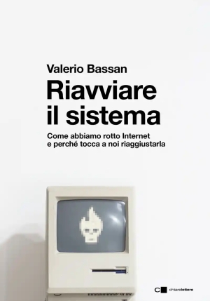 Riavviare Il Sistema. Come Abbiamo Rotto Internet E Perch? Tocca A Noi Riaggiustarla fronte