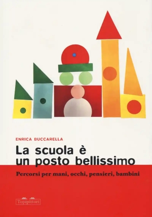 Scuola ? Un Posto Bellissimo. Percorsi Per Mani, Occhi, Pensieri, Bambini (la) fronte