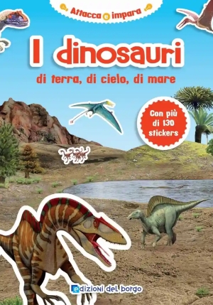 Dinosauri Di Terra, Di Cielo, Di Mare. Con Adesivi. Nuova Ediz. (i) fronte